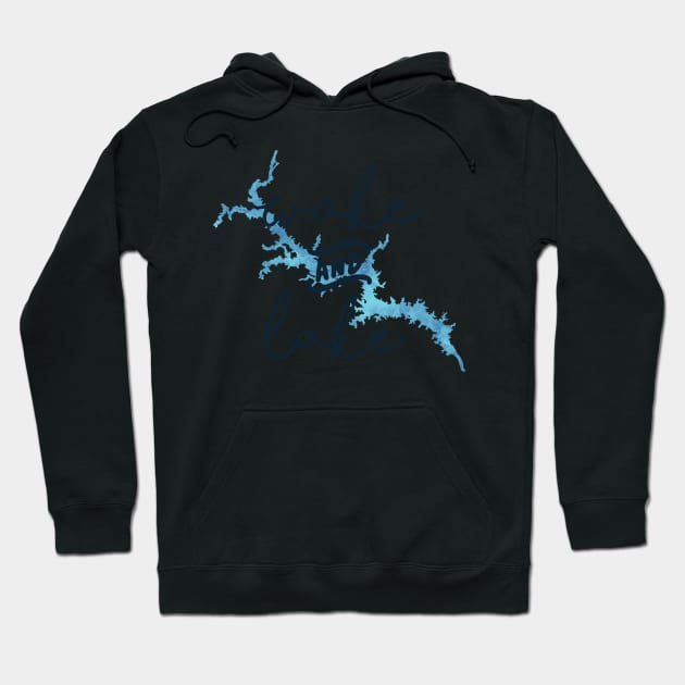 Wake & Lake at Lake Wateree Hoodie by DRHArtistry